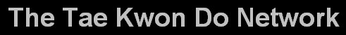 The Tae Kwon Do Network
